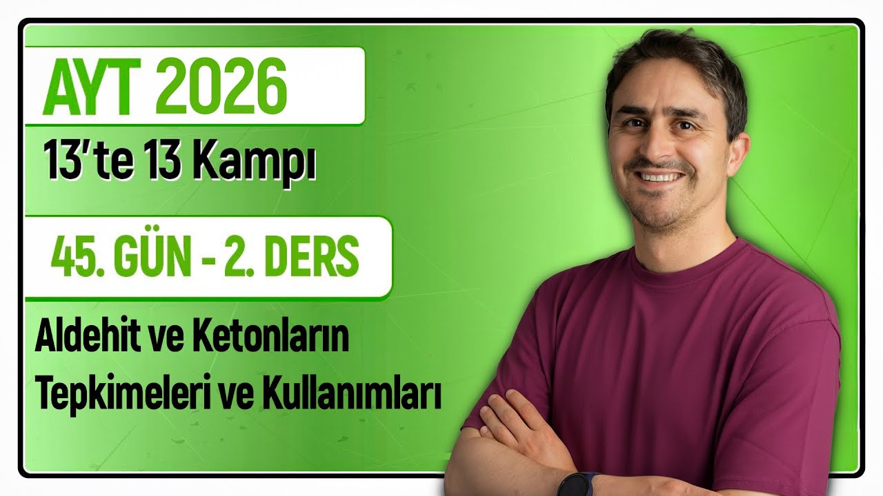 🎯ALDEHİT VE KETONLARIN TEPKİMELERİ - KULLANIMLARI I 45.Gün 2. Ders | 46 Günde AYT Kimya Kampı | 2026