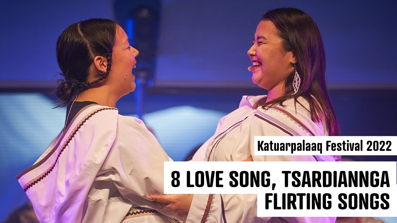 Katuarpalaaq Festival | 8 Love song, Tsardiannga flirting songs