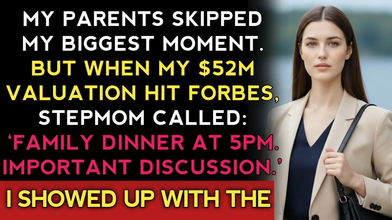 My Parents Skipped My Biggest Moment. But When My $52M Valuation Hit Forbes, Stepmom Called...