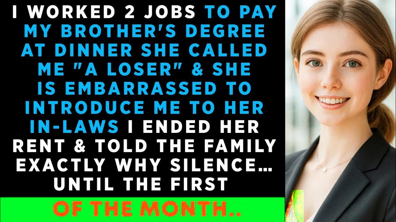 I Worked Two Jobs To Pay My brother's Degree. At Dinner He Called Me 'A Loser' & He Is Embarrass..
