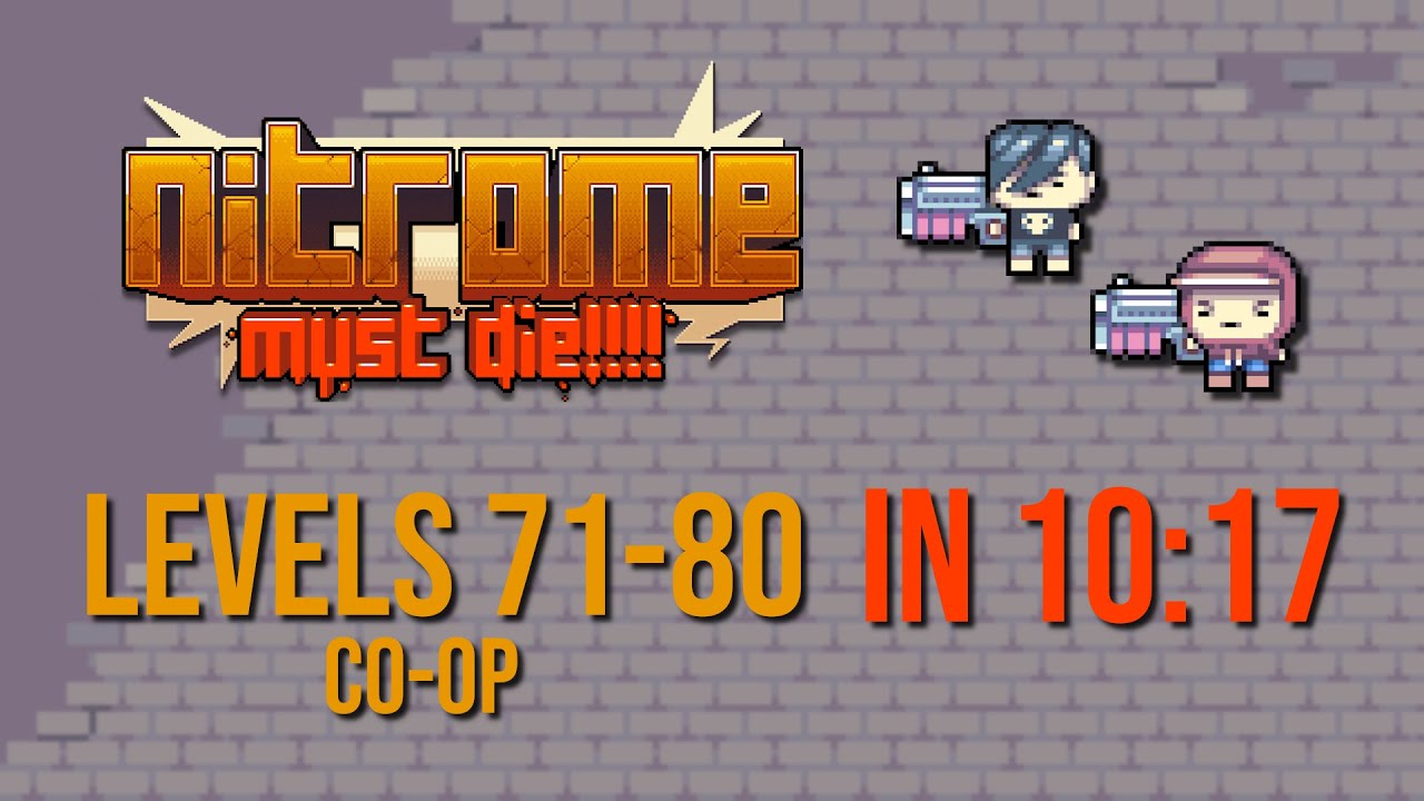 [PB] Nitrome Must Die - Levels 71-80 Co-op in 10:17 w/ @Creeper_Cheetah