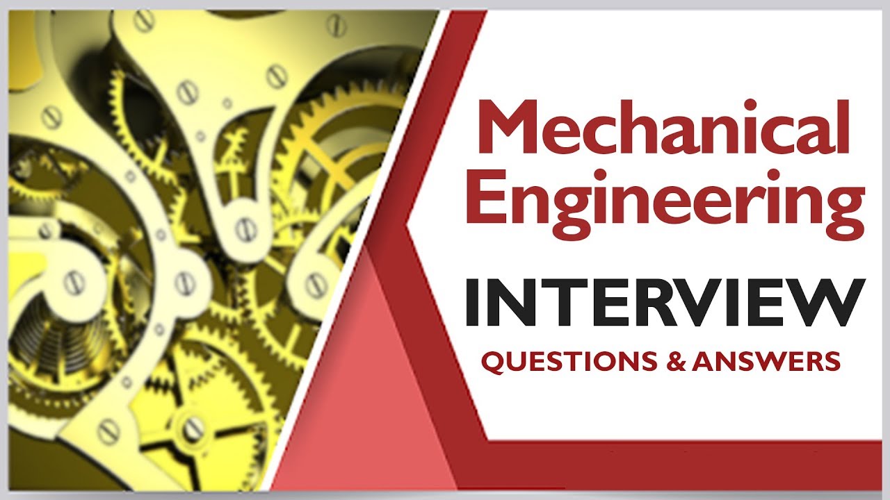 TOP 250+ Mechanical Engineering Interview Questions and Answers 2019