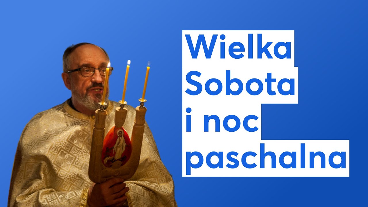 Triduum Paschalne. Wielka Sobota i noc paschalna
