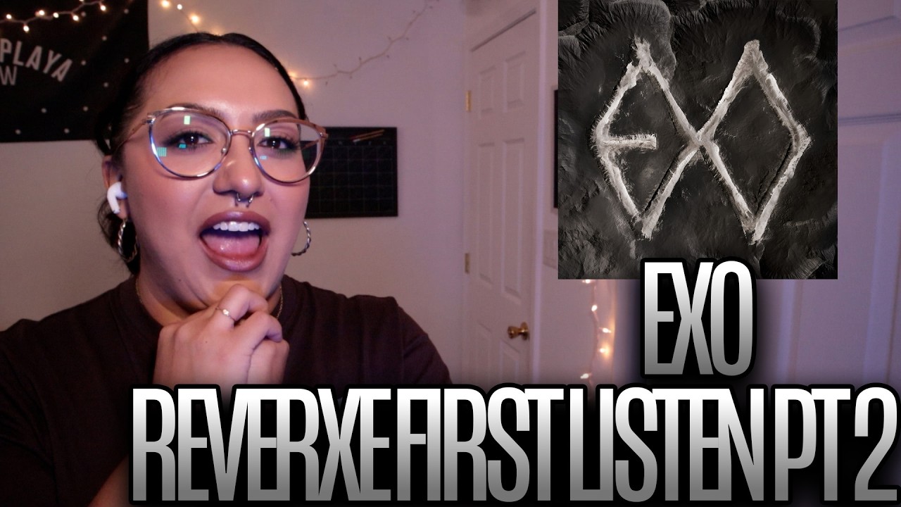 EXO 'REVERXE' FIRST LISTEN PT 2