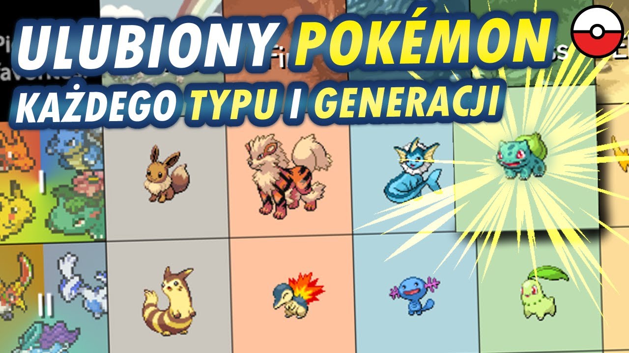 Mój ulubiony Pokemon każdego Typu z każdej Generacji