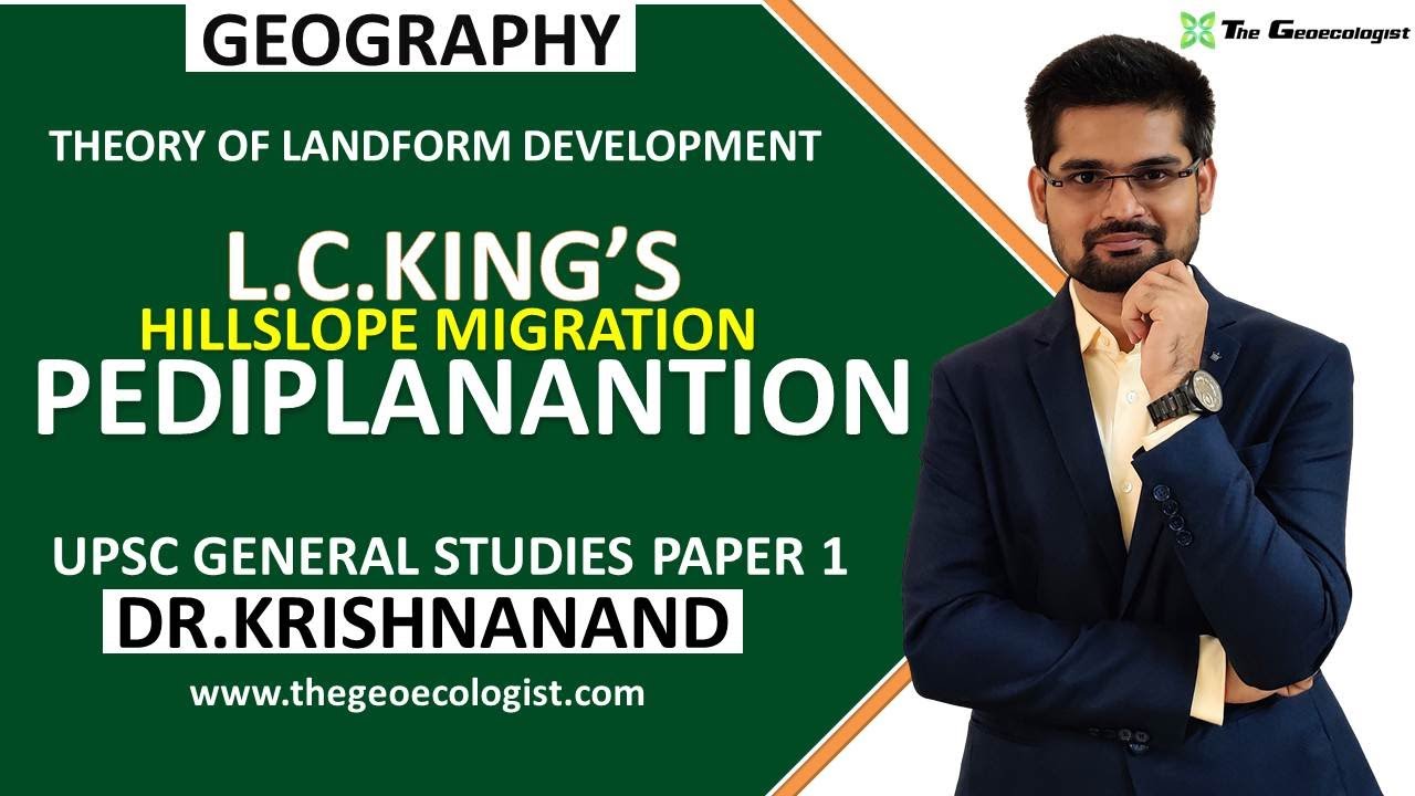 L.C. King's Theory of Hillslope Development | Pediplanation Theory | Geomorphology | Dr. Krishnanand