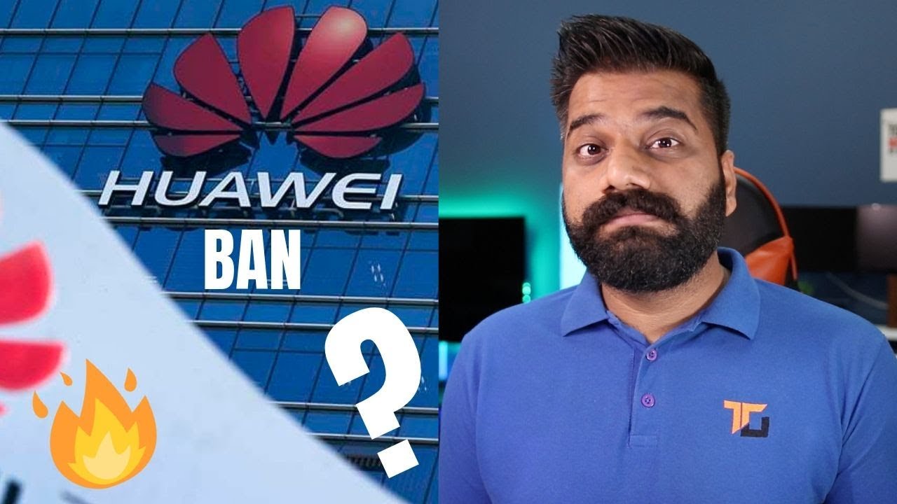 Huawei is Banned - The Full Story Explained 🔥🔥🔥