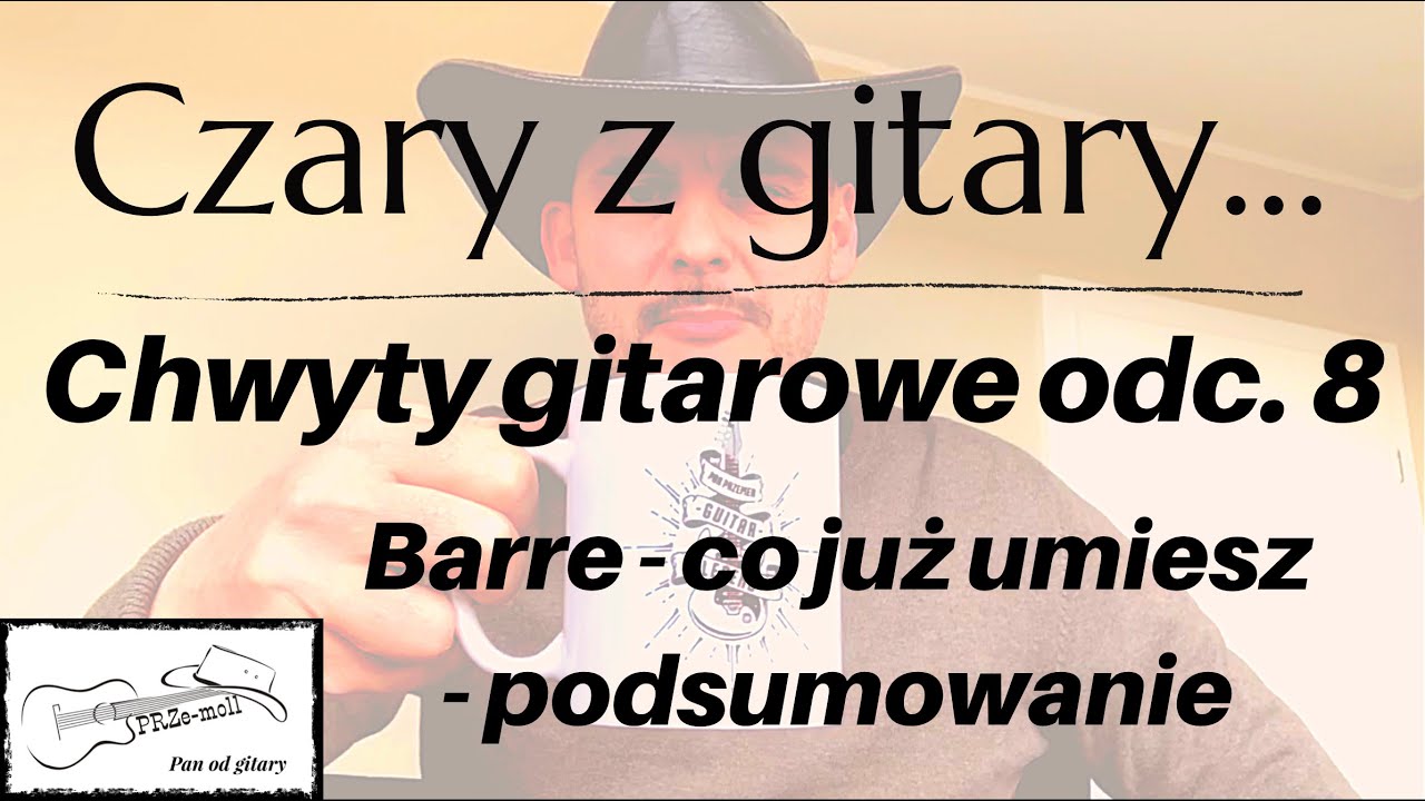 Chwyty  gitarowe odc. 8 - Barre - co już umiesz - podsumowanie.