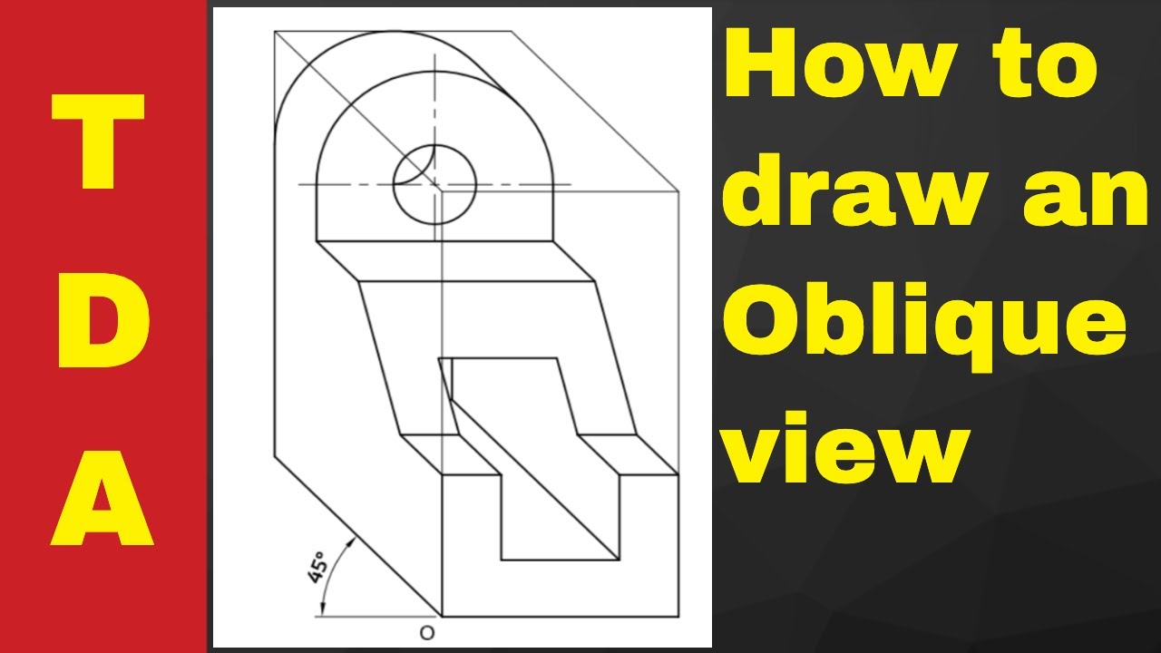 How to draw an oblique view?  TDA 2018 Q5