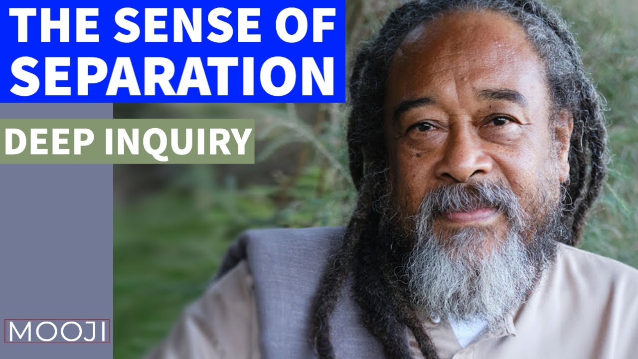 Mooji - The Sense of SEPARATION - Deep Inquiry