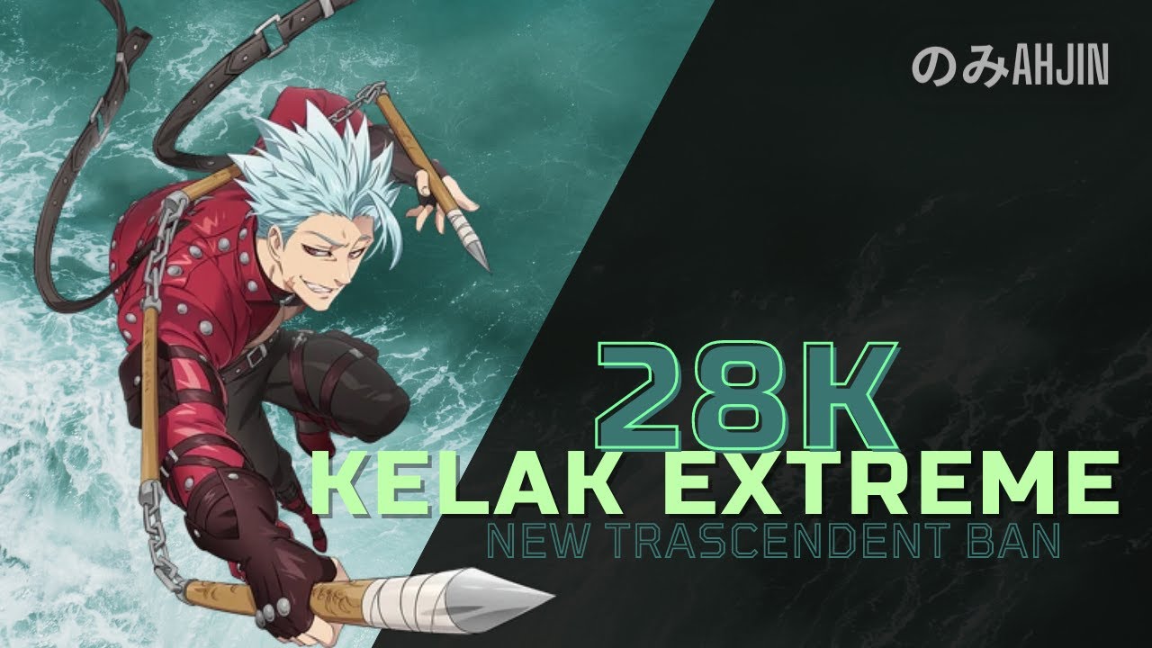 28K+ KELAK EXTREME WITH NEW BAN! [7DS: Grand Cross]