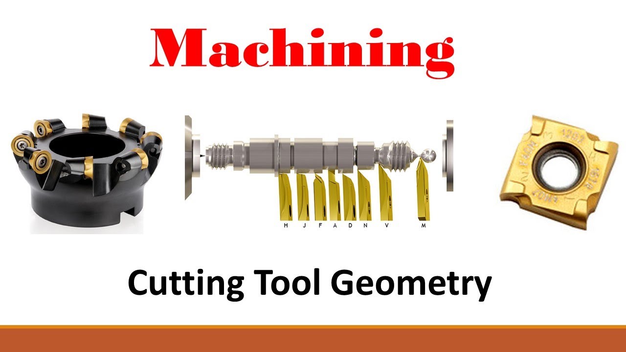 Machining Operations (Part 2: Cutting Tool Geometry)