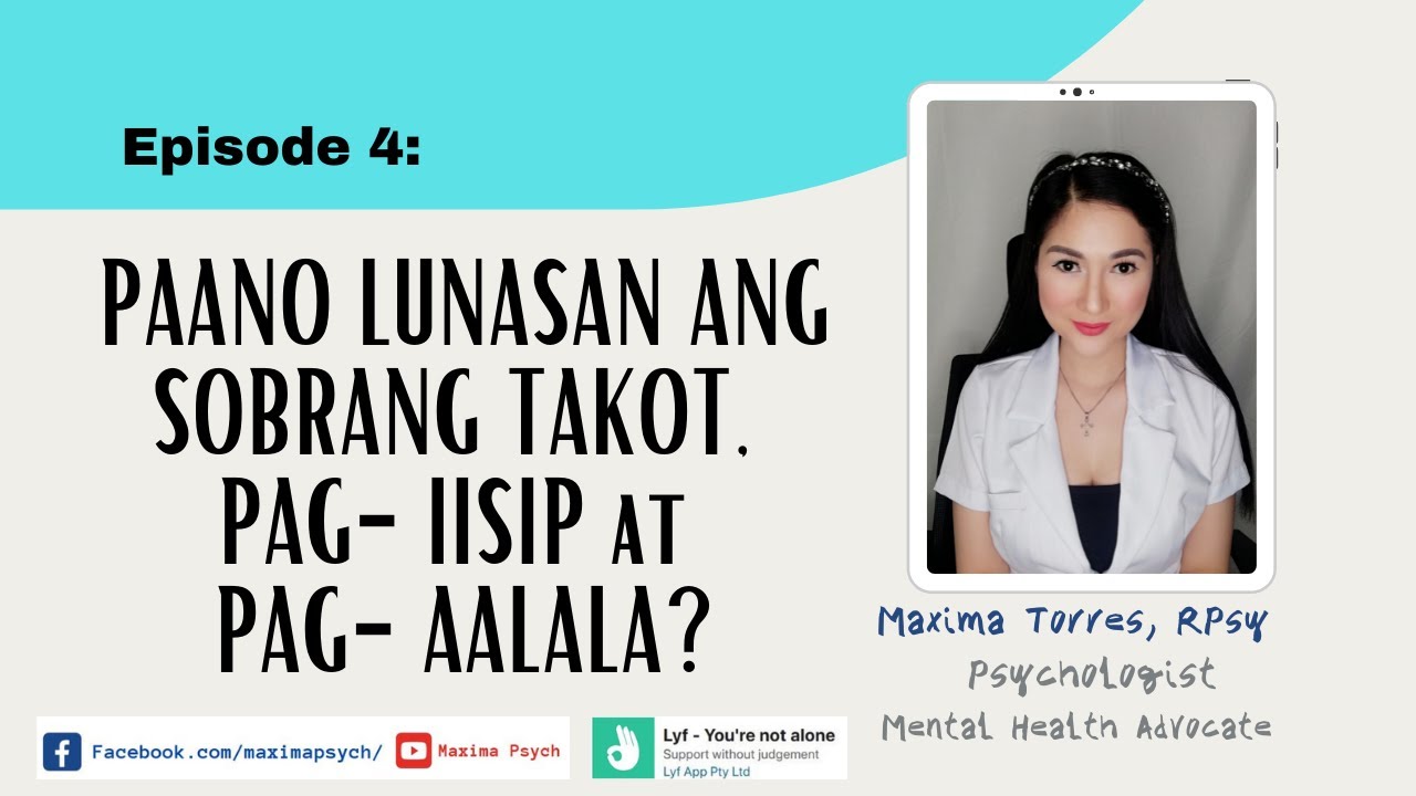 EP4: PAANO LUNASAN ANG SOBRANG TAKOT/PAG-IISIP/PAG-AALALA?