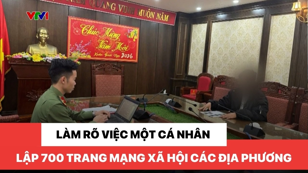 Làm rõ việc một cá nhân lập 700 trang mạng xã hội các địa phương