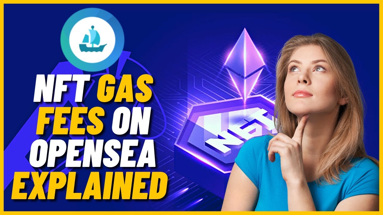 NFT Gas Fees On Opensea Explained for Beginners