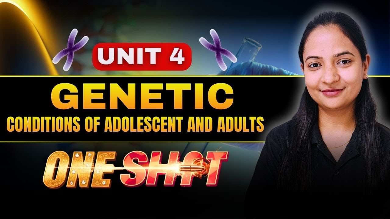 GENETICS - One Shot Class - Unit 4 Genetic conditions of adolescent and adults | bsc nursing 4th sem