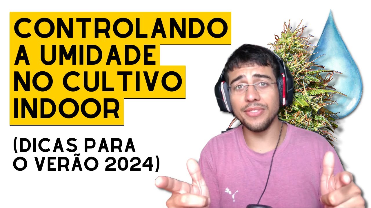 Os SEGREDOS para UMIDADE no CULTIVO INDOOR