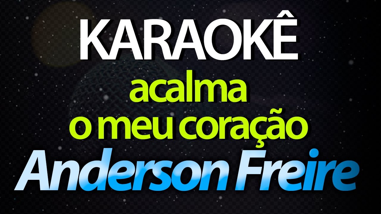 ⭐ Acalma o Meu Coração - Anderson Freire (Karaokê Version) (Cover)