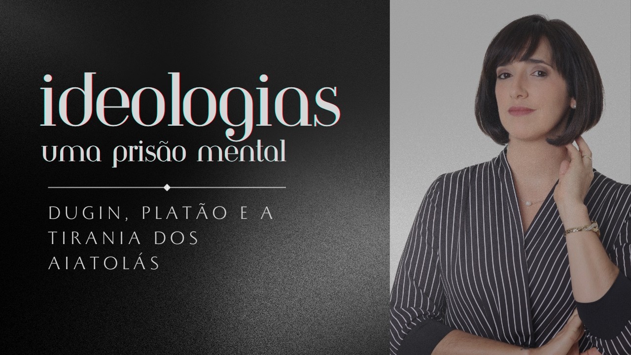 IDEOLOGIA: UMA PRISÃO MENTAL. Dugin, Platão e a tirania dos aiatolás