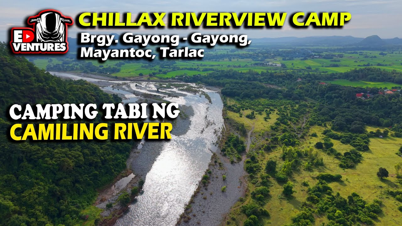 CAMILING RIVER CAMPING | CHILLAX RIVERVIEW CAMP | GAYONG GAYONG MAYANTOC TARLAC | EDventures