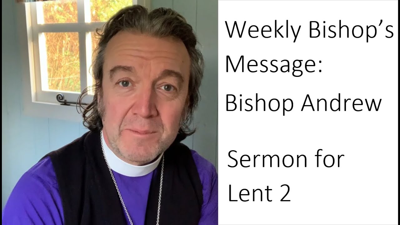 Bishop Andrew: Sermon for Lent 2