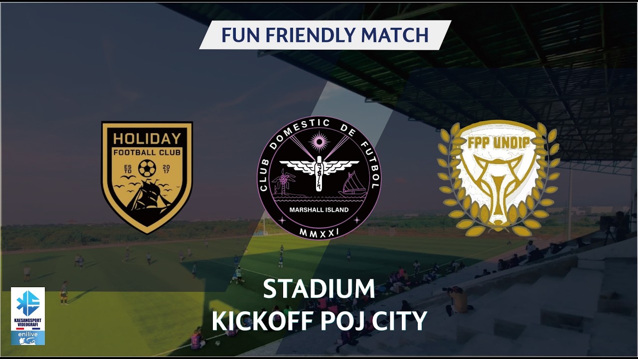 Match 2 | FRIENDLY MATCH | HOLIDAY FC | FPP UNDIP | MARSHALL ISLAND | KICKOFF POJ CITY |