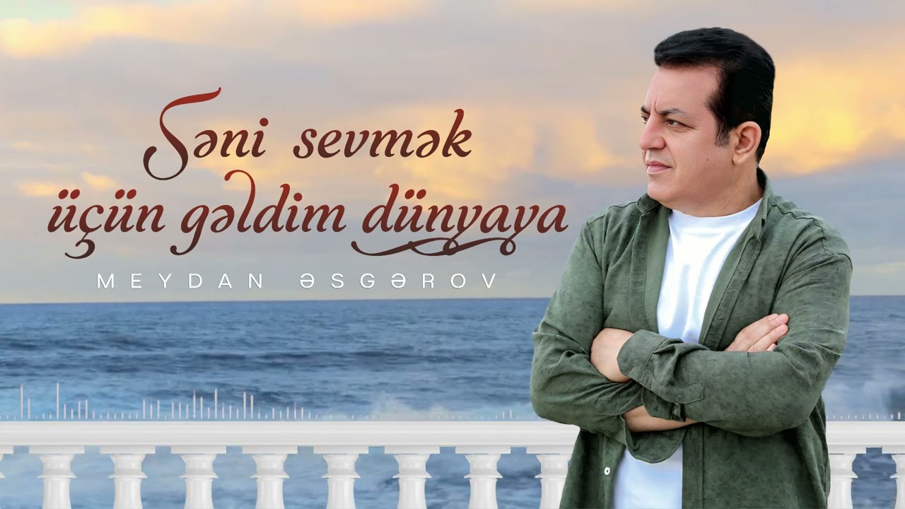 Meydan Esgerov - Seni Sevmek Ucun Geldim Dunyaya (Yeni Klip)