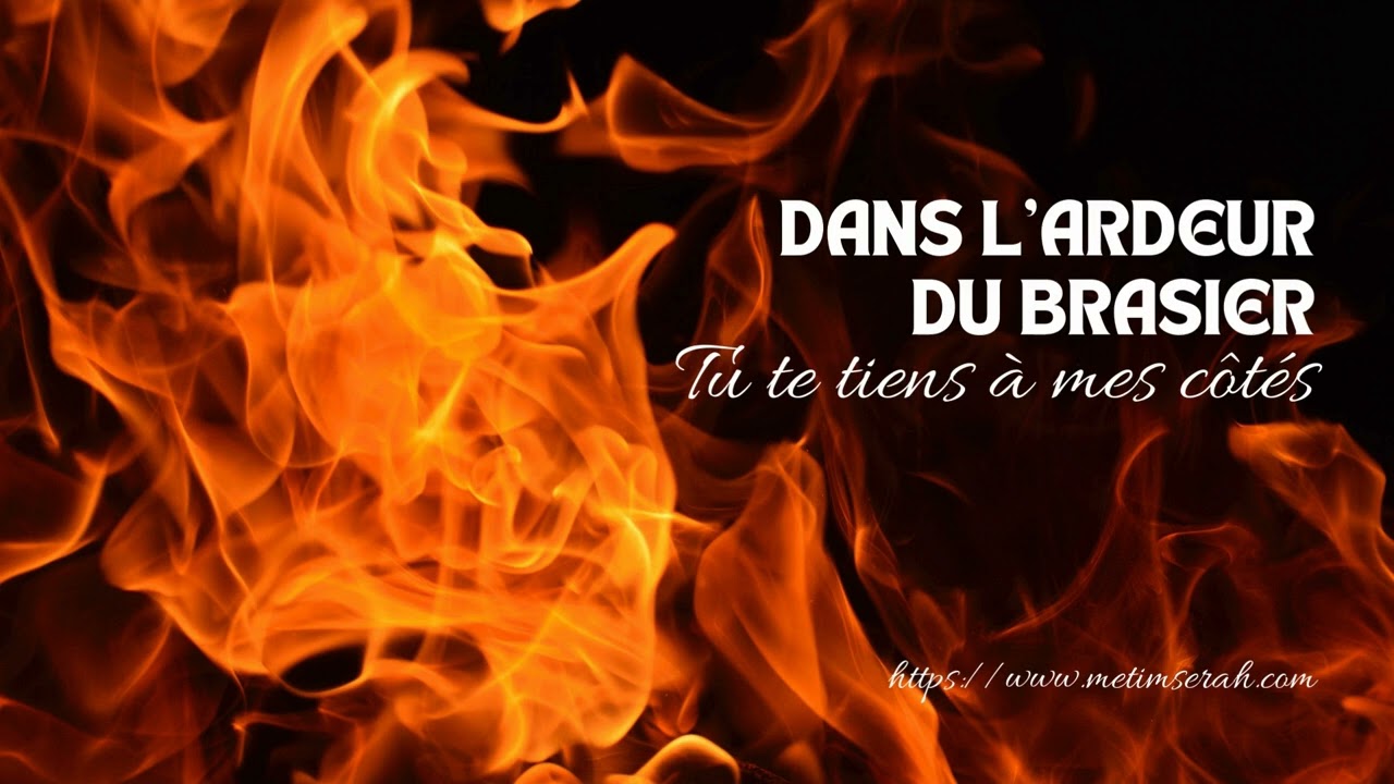 DANS L'ARDEUR DU BRASIER