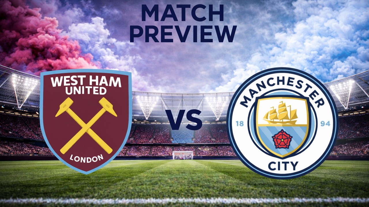 West Ham vs Man City Match Preview