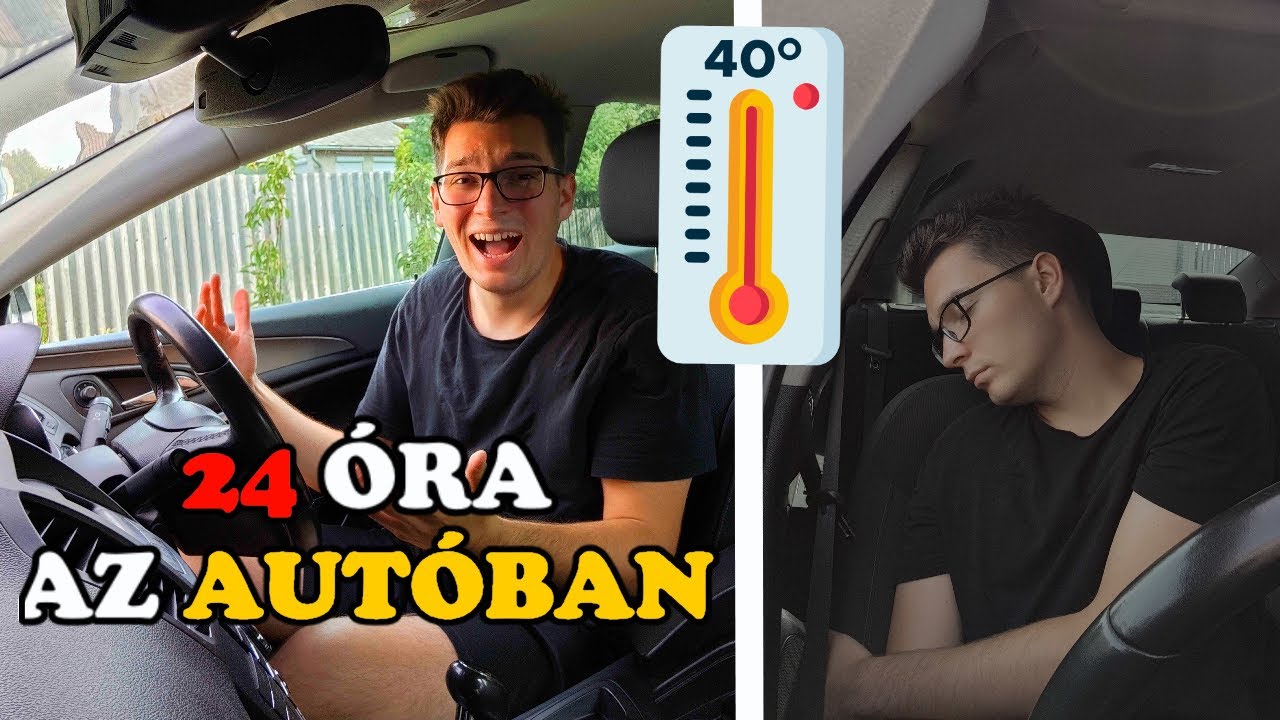 24 &Oacute;R&Aacute;IG &Uuml;LTEM AZ AUT&Oacute;MBAN! SIKER&Uuml;LT?