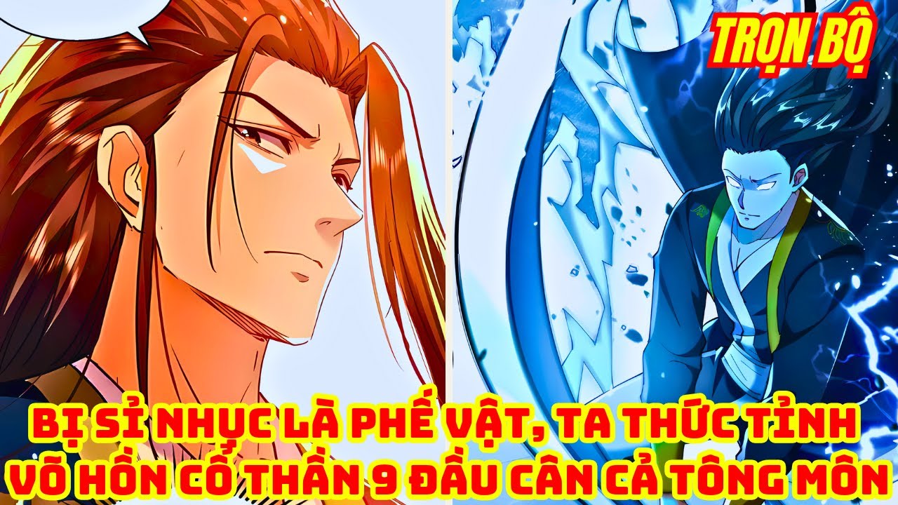 Trọn Bộ | Bị Sỉ Nhục Là Phế Vật, Ta Thức Tỉnh Võ Hồn Cổ Thần 9 Đầu Cân Cả Tông Môn | Tu Tiên