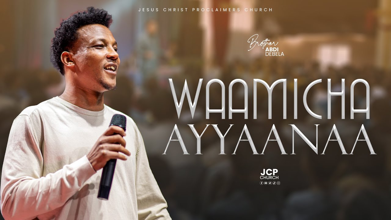 WAAMICHA AYYAANAA | ABDI DEBELA | JCP CHUCH | 2023