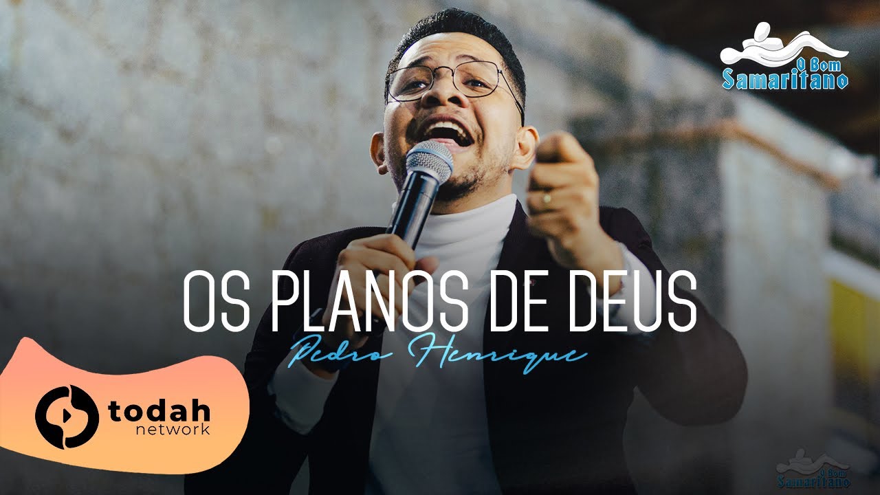 Pedro Henrique | Os Planos de Deus (Vigília O Bom Samaritano)
