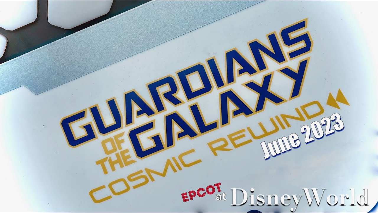 [2023 June] Guardians of the Galaxy: Cosmic Rewind HD -- EPCOT at WDW