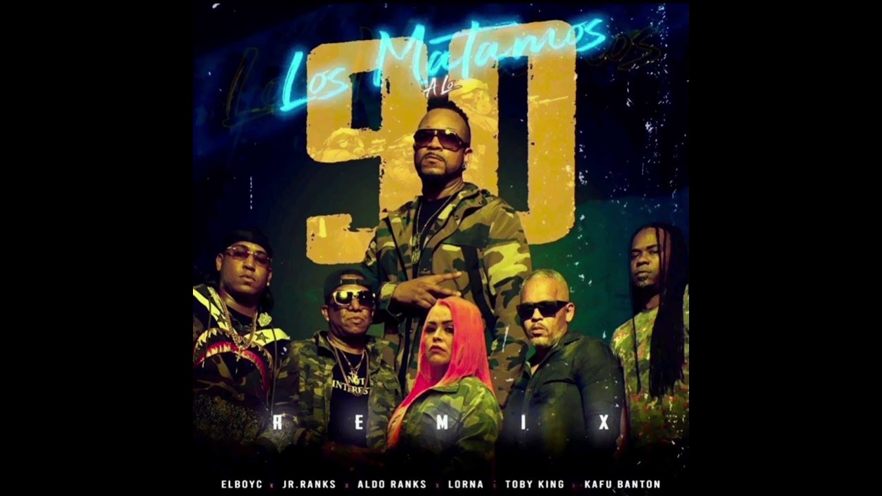 Aldo Ranks Ft El Boy C, Jr Ranks, Lorna, Toby King, Kafu Banton - Lo matamos a los 90 (Remix)