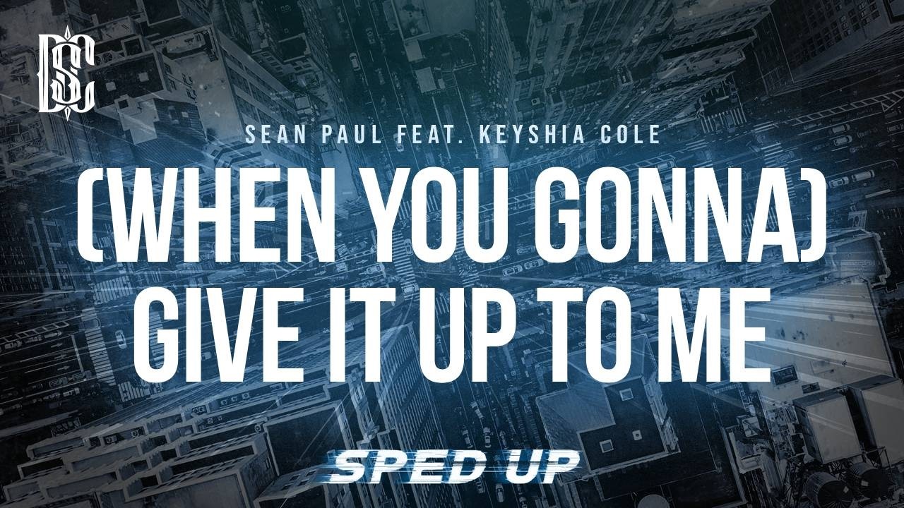 Sean Paul feat. Keyshia Cole – (When You Gonna) Give It Up to Me (sped up) | Lyrics