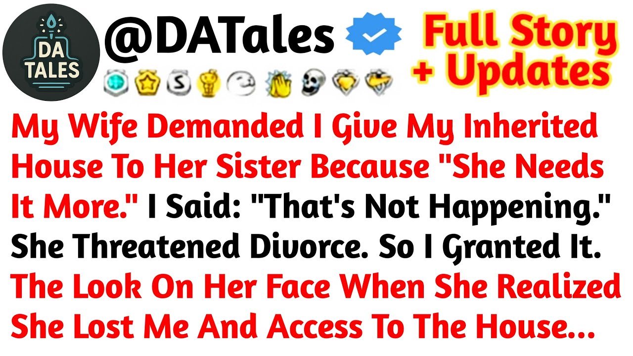 My Wife Demanded I Give My Inherited House To Her Sister Because 