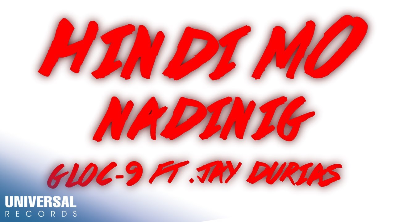 Gloc-9, Jay Durias - Hindi Mo Nadinig (Official Lyric Video)