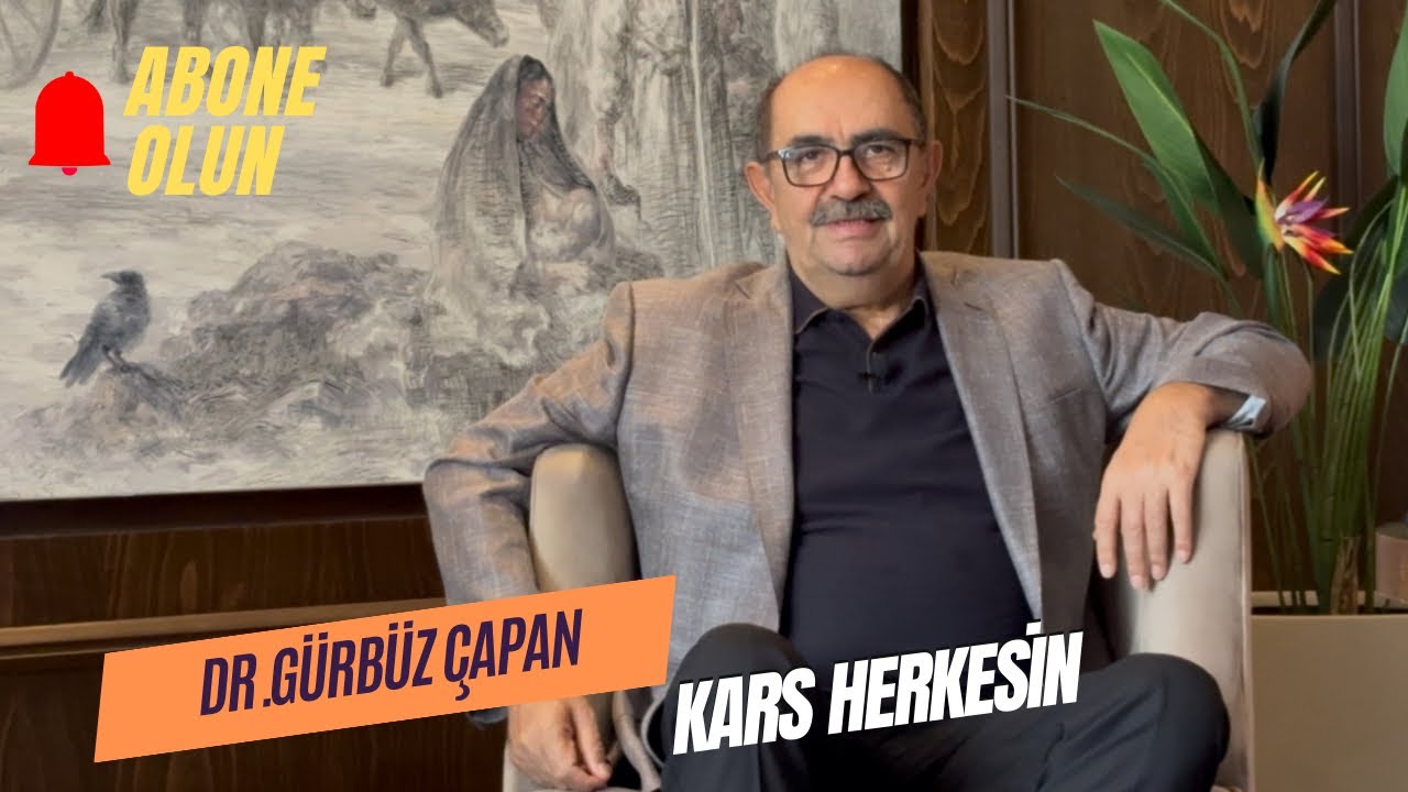 Kars Herkesindir; Dr. Gürbüz Çapan