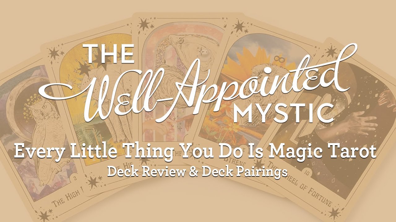 Every Little Thing You Do Is Magic Tarot Deck Review & Deck Pairings