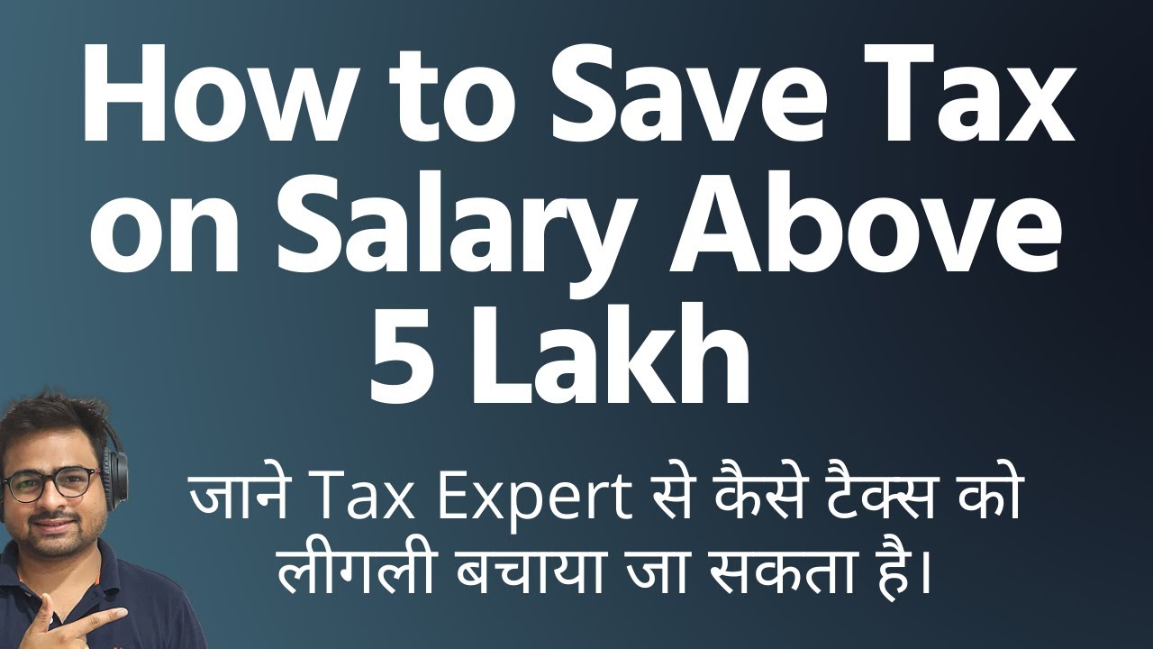 How to Save Tax for Salary Above 5 lakh in Hindi for 2022-23 & 2023-24
