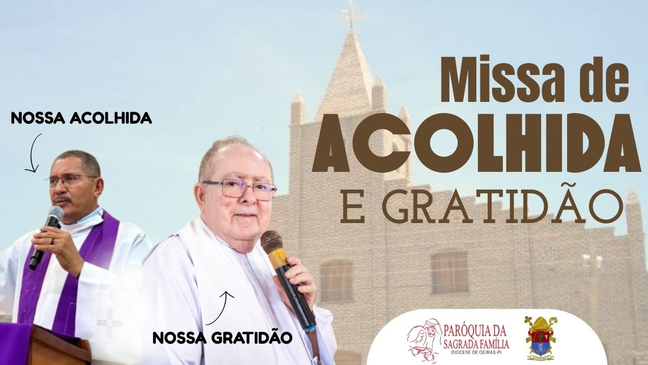 MISSA DE ACOLHIDA DO PADRE  POSSIDÔNIO E GRATIDÃO PELO PADRE JOÃO DE DEUS