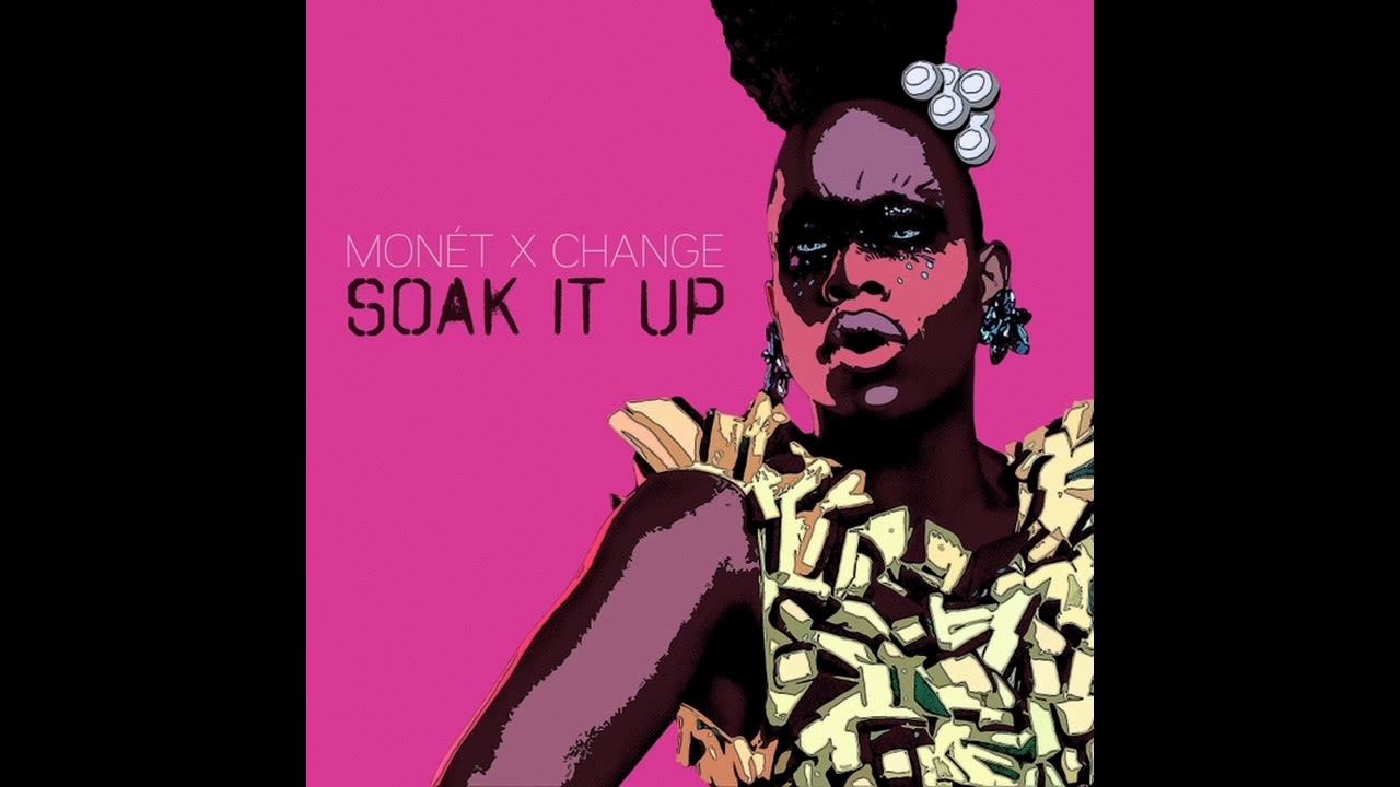 Mon&eacute;t X Change - Soak It Up (feat. Bob The Drag Queen)
