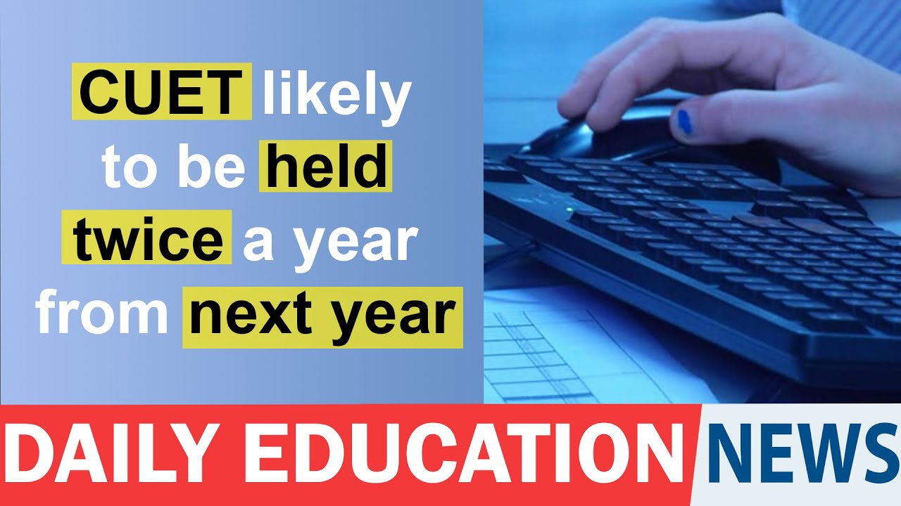 CUET likely to be held twice a year from next year