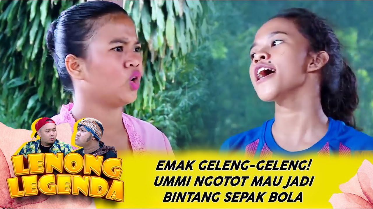 EMAK GELENG-GELENG! UMMI NGOTOT MAU JADI BINTANG SEPAK BOLA - LENONG LEGENDA