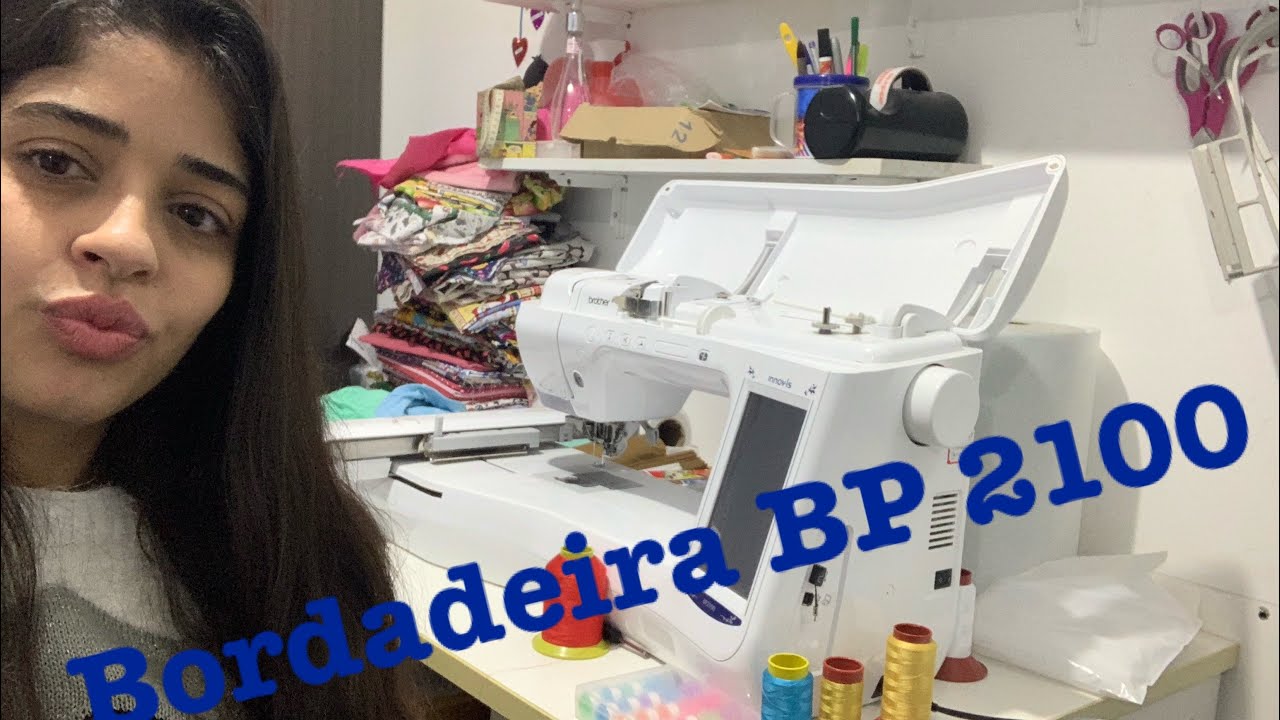 Máquina de bordar bp2100 falando um pouquinho sobre ela