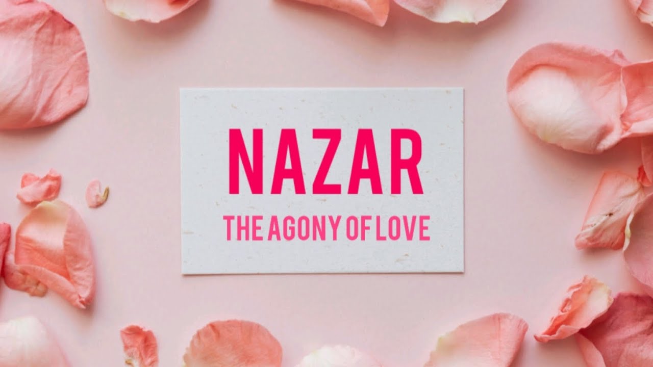 NAZAR:THE AGONY OF LOVE ft.thevarunrajendra