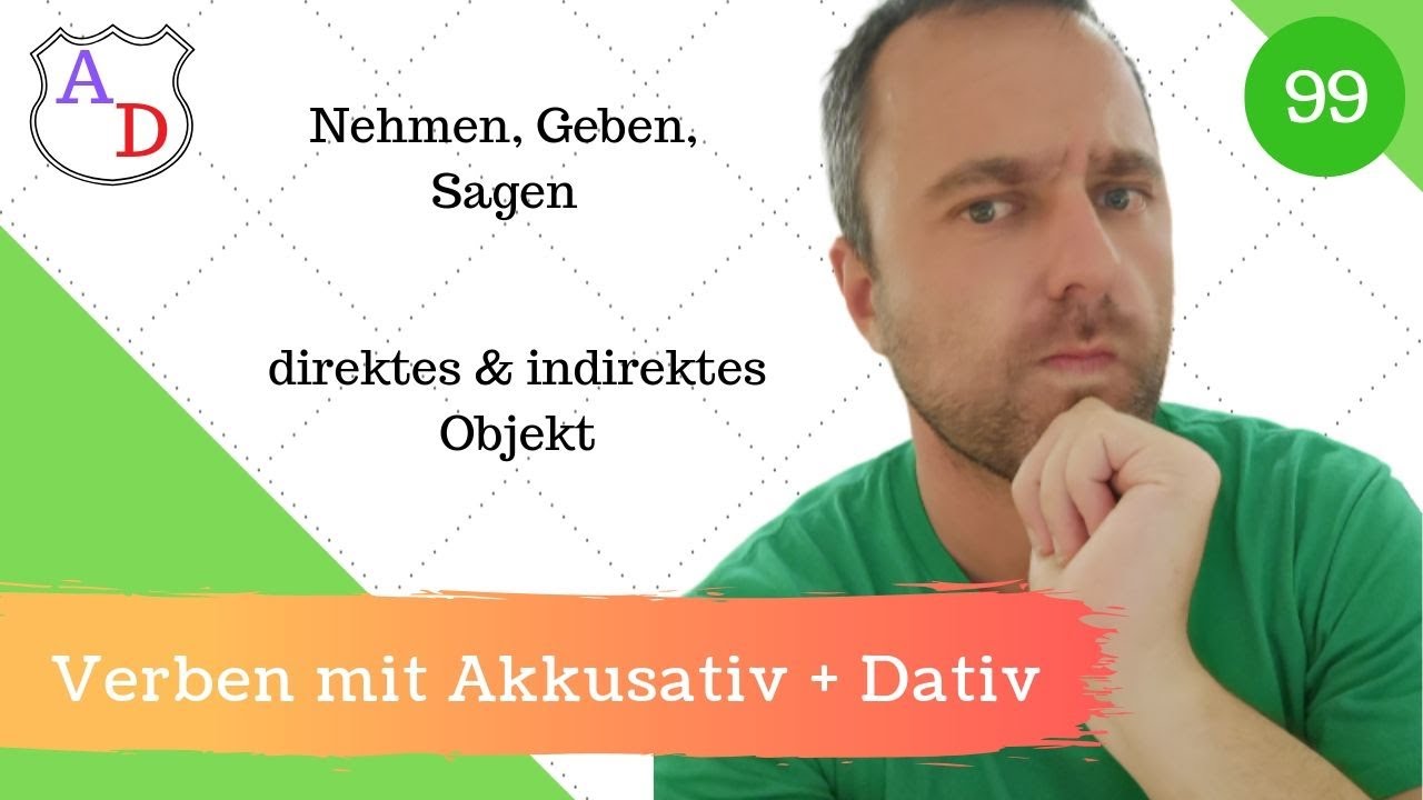 [99] Verben mit Dativ und Akkusativ - Welche Verben zwingen zu beiden Fällen?