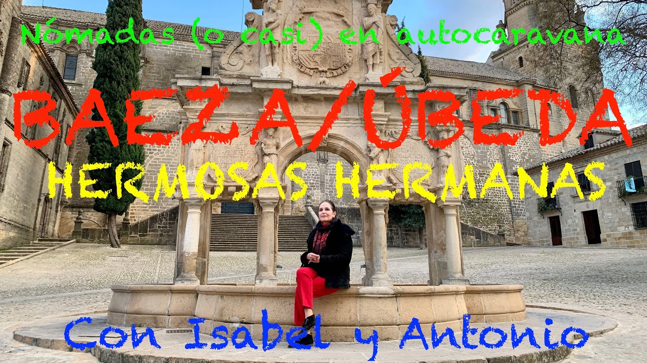 068 ANDALUCIA 11 BAEZA UBEDA, hermosas ciudades hermanas en Autocaravana con Isabel y Antonio Fuster