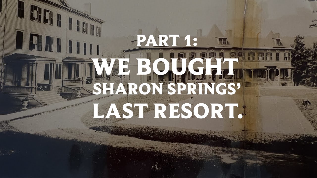 S1E1 / We bought Sharon Springs' last resort.